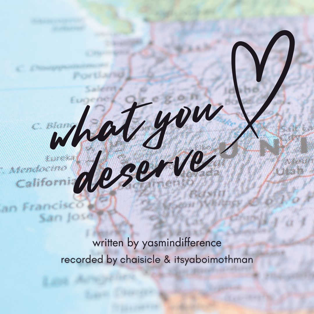 A cover art image with the title what you deserve written by yasmindifference, recorded by chaisicle & itsyaboimothman. The title is larger and has a heart written to the side. The background is a close-up photograph of a map of the US West Coast.
